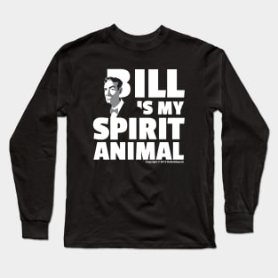 BILL IS MY SPIRIT ANIMAL SERIES 3 OF 3 Long Sleeve T-Shirt